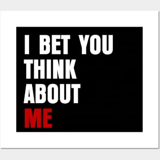 I Bet You Think About Me Baby ts Gift Posters and Art